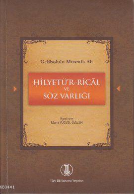 Gelibolulu Mustafa Ali - Hilyetü'r-Rical ve Söz Varlığı Muna Yüceol Öz