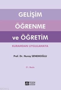 Gelişim Öğrenme ve Öğretim Nuray Senemoğlu