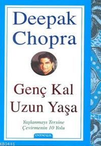 Genç Kal Uzun Yaşa Deepak Chopra