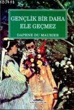 Gençlik Bir Daha Ele Geçmez Daphne Du Maurier