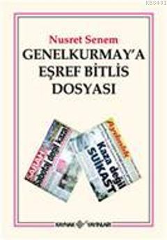 Genel Kurmay'a Eşref Bitlis Dosyası Nusret Senem