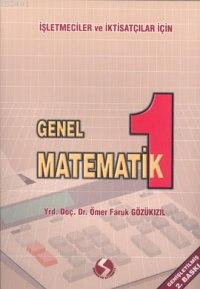 Genel Matematik 1 (iktisat ve İşletme İçin) Ömer Faruk Gözükızıl