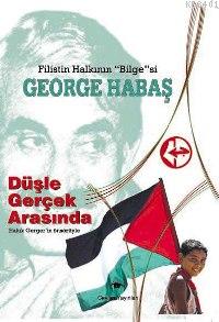 Filistin Halkının Bilgesi - George Habaş Şenol Gürkan