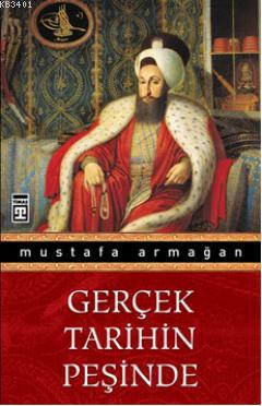 Gerçek Tarihin Peşinde Mustafa Armağan