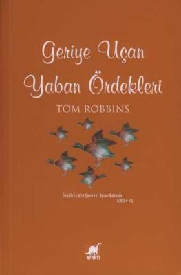 Geriye Uçan Yaban Ördekleri Tom Robbins