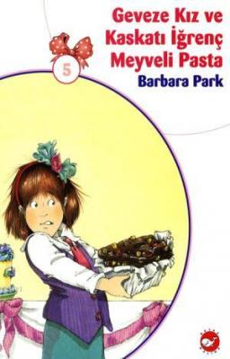Geveze Kız ve Kaskatı İğrenç Meyveli Pasta Barbara Park