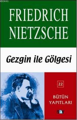 Gezgin İle Gölgesi Friedrich Wilhelm Nietzsche