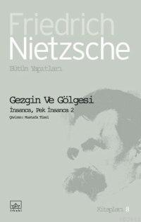 Gezgin ve Gölgesi Friedrich Wilhelm Nietzsche