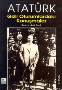 Gizli Oturumlarda Atatürk'ün Konuşmaları Sadi Borak