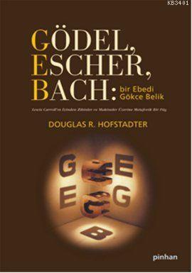 Gödel, Escher, Bach: Bir Ebedi Gökçe Belik Douglas R. Hofstadter