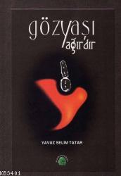 Gözyaşı Ağırdır Yavuz Selim Tatar