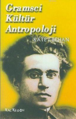 Gramsci Kültür Antropoloji Kate Crehan