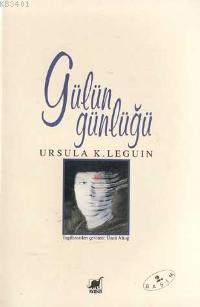 Gülün Günlüğü Ursula Kroeber Le Guin (Ursula K. LeGuin)
