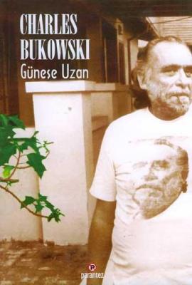 Güneşe Uzan Charles Bukowski