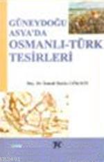 Güney Doğu Asyada Osmanlı - Türk Tesirleri İsmail Hakkı Göksoy