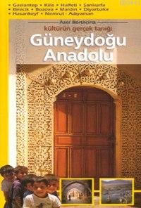 Kültürün Gerçek Tanığı Güneydoğu Anadolu Azer Bortaçina