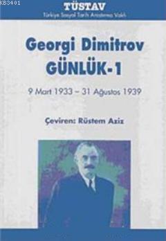 Günlük 1: 9 Mart 1933- 31 Ağustos 1939 Georgi Dimitrov