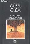 Güzel Ölüm Mustafa Miyasoğlu