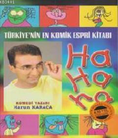 Ha Ha Ha... Türkiye'nin En Komik Espri Kitabı Harun Karaca