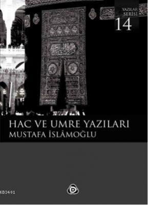 Hac ve Umre Yazıları Mustafa İslamoğlu