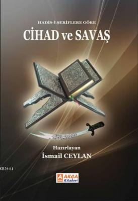 Hadis-i şeriflere göre Cihad ve Savaş İsmail Ceylan