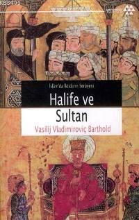 İslamda İktidarın Serüveni Halife ve Sultan Vasiliy Vladimiroviç Barto