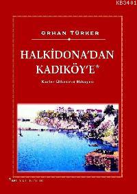 Halkidona"dan Kadıköy'e Orhan Türker