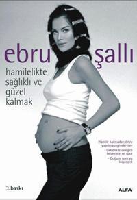 Hamilelikte Sağlıklı ve Güzel Kalmak Ebru Şallı