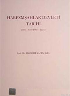 Harezmşahlar Devleti Tarihi 485-618/1092-1221) İbrahim Kafesoğlu