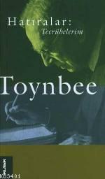 Hatıralar: Tecrübelerim Arnold Joseph Toynbee