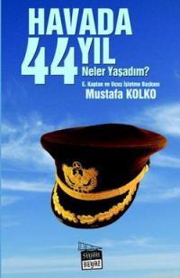 Havada 44 Yıl Neler Yaşadım Mustafa Kolko