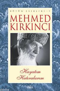 Hayatım Hatıralarım Mehmed Kırkıncı