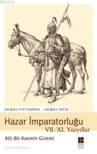 Hazar İmparatorluğu VII. XI. Yüzyıllar Jacques Piatigorsky