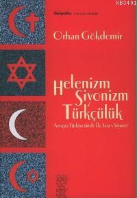 Helenizm Siyonizm Türkçülük Orhan Gökdemir