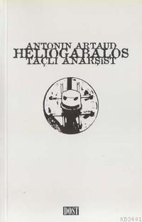 Heliogabalos Taçlı Anarşist Antonin Artaud