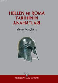 Hellen ve Roma Tarihinin Anahatları Bülent İplikçioğlu