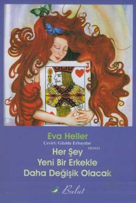 Her Şey Yeni Bir Erkekle Daha Değişik Olacak Eva Heller