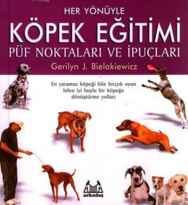 Her Yönüyle Köpek Eğitimi Gerilyn J. Bielakiewicz