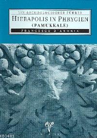 Hierapol In Phrygien (Pamukkale) Francesco D´Andria