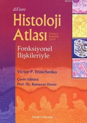 Fonksiyonel İlişkileriyle Histoloji Atlası Victor P. Eroschenko