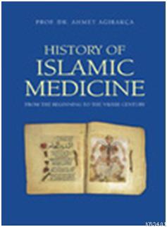 History Of Islamic Medicine Ahmet Ağırakça