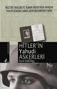 Hitler'in Yahudi Askerleri Bryan Mark Rigg