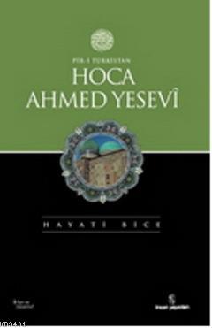 Pir-i Türkistan Hoca Ahmed Yesevi Hayati Bice