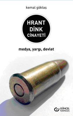 Hrant Dınk Cinayeti Kemal Göktaş