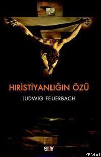 Hristiyanlığın Özü Ludwig Feuerbach