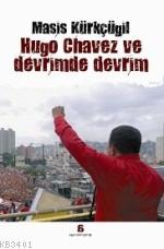 Hugo Chavez ve Devrimde Devrim Masis Kürkçügil