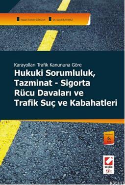 Hukuki Sorumluluk, Tazminat-sigorta Rücu Davaları ve Trafik Suç ve Kab