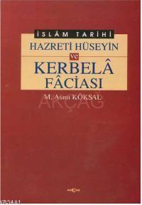 Hz. Hüseyin ve Kerbela Faciası Mustafa Asım Köksal