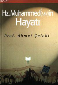 Hz. Muhammed (s.a.v.)'in Hayatı Ahmet Çelebi