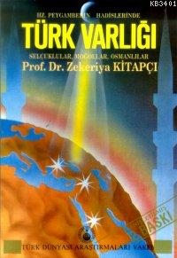 Hz. Peygamber'in Hadislerinde Türk Varlığı Zekeriya Kitapçı